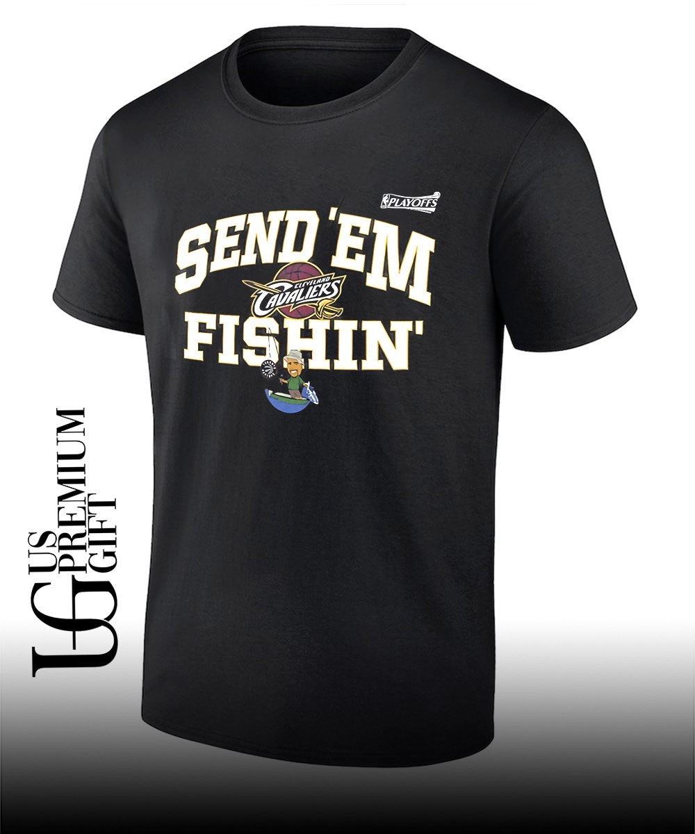 Send Em Fishin Cleveland Cavaliers NBA Playoffs 2026 shirt Unisex T-shirt, Sweatshirt, Hoodie, Long Sleeve Tee - T-Shirt, Sweatshirt, Hoodie
