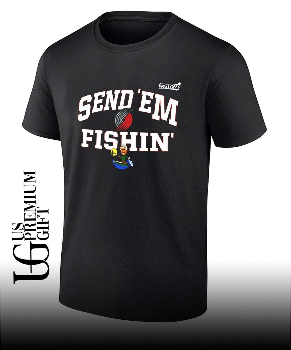 Send Em Fishin Portland Trail Blazers NBA Playoffs 2026 shirt Unisex T-shirt, Sweatshirt, Hoodie, Long Sleeve Tee - T-Shirt, Sweatshirt, Hoodie