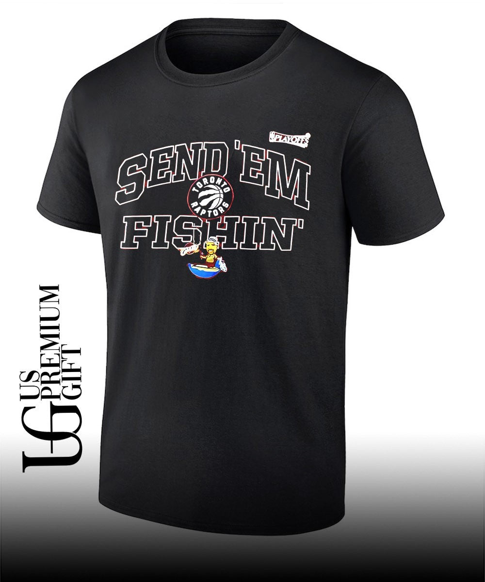 Send Em Fishin Toronto Raptors NBA Playoffs 2026 shirt Unisex T-shirt, Sweatshirt, Hoodie, Long Sleeve Tee - T-Shirt, Sweatshirt, Hoodie