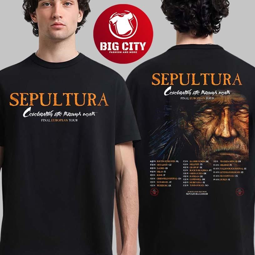 Sepultura Celebrating Life Through Death Final European Tour 2026 Schedule Dates Two Sided Two Sided Shirt - T-Shirt, Sweatshirt, Hoodie