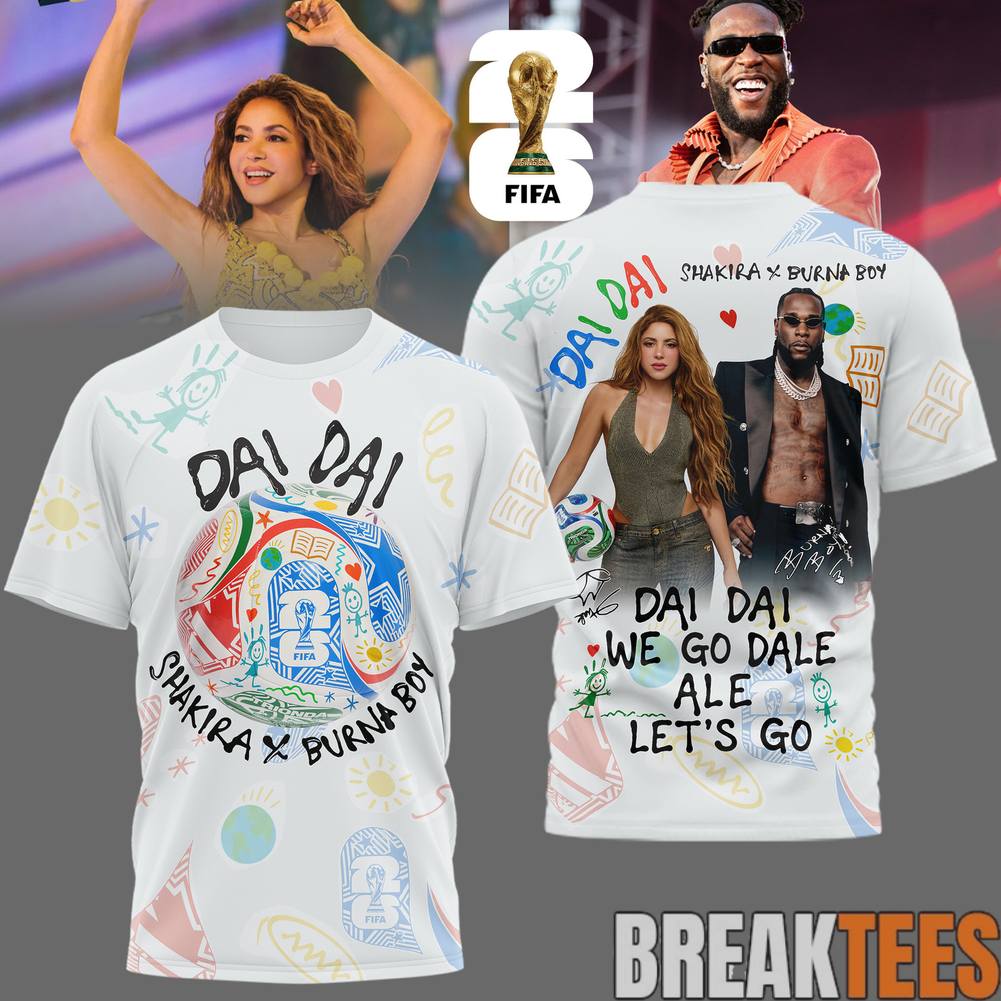 Shakira x Burna Boy Dai Dai Song of WC26 Shirt Unisex T-shirt, Sweatshirt, Hoodie, Long Sleeve Tee - T-Shirt, Sweatshirt, Hoodie