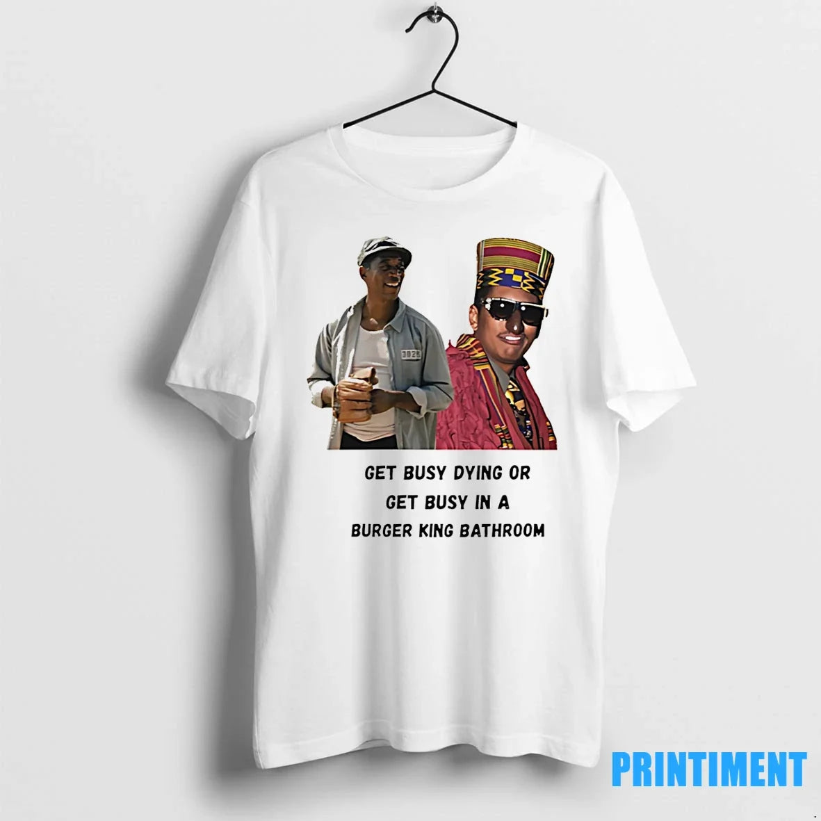 Shawshank Digital Underground Mashup Get Busy Dying Or Get Busy In A Burger King Bathroom Unisex T-shirt, Sweatshirt, Hoodie, Long Sleeve Tee - T-Shirt, Sweatshirt, Hoodie