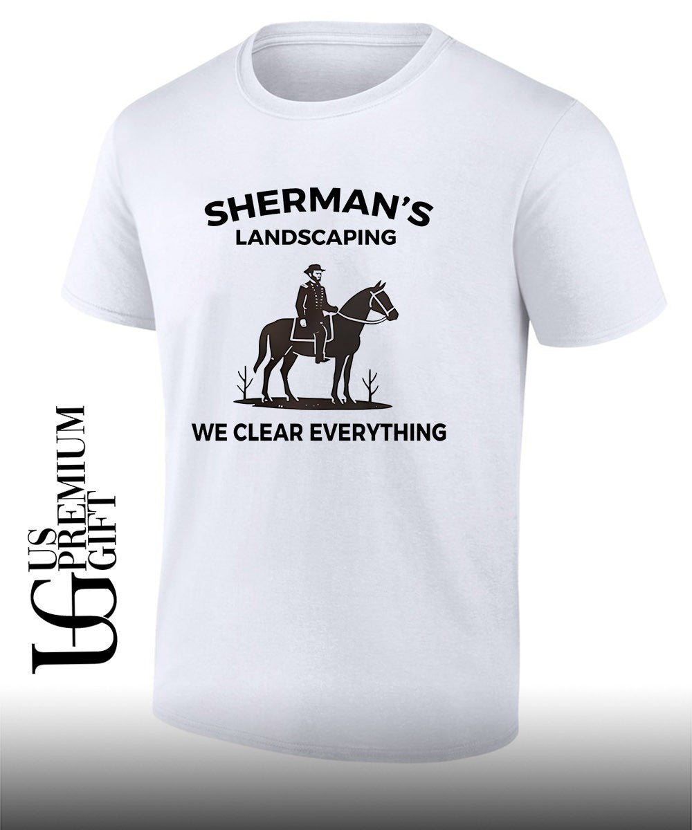 Sherman-s Landscaping we clear Everything shirt Unisex T-shirt, Sweatshirt, Hoodie, Long Sleeve Tee - T-Shirt, Sweatshirt, Hoodie