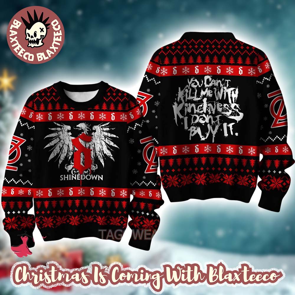Shinedown You Cant Kill Me With Kindness I Dont Buy It Knitted Black And Red Ugly Christmas Sweater - T-Shirt, Sweatshirt, Hoodie
