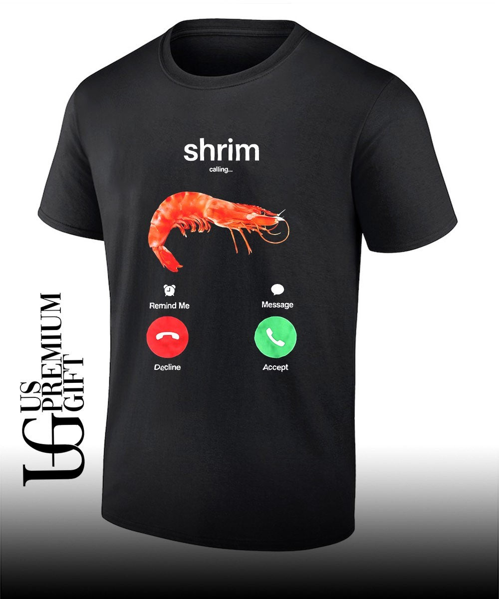 Shrim is calling shrimp phone screen humor shirt Unisex T-shirt, Sweatshirt, Hoodie, Long Sleeve Tee - T-Shirt, Sweatshirt, Hoodie