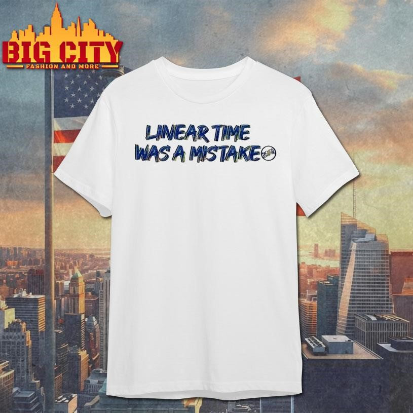 Sickos Commit Linear Time Was A Mistake Shirt Unisex T-shirt, Sweatshirt, Hoodie, Long Sleeve Tee - T-Shirt, Sweatshirt, Hoodie