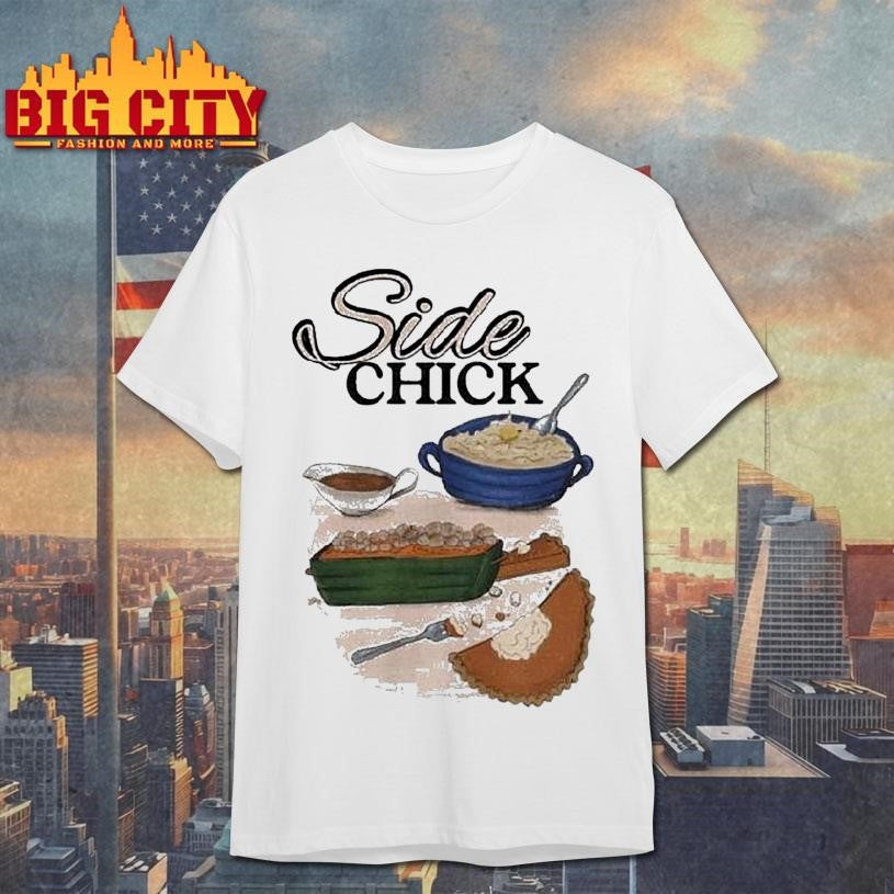 Side Chick Shirt Unisex T-shirt, Sweatshirt, Hoodie, Long Sleeve Tee - T-Shirt, Sweatshirt, Hoodie