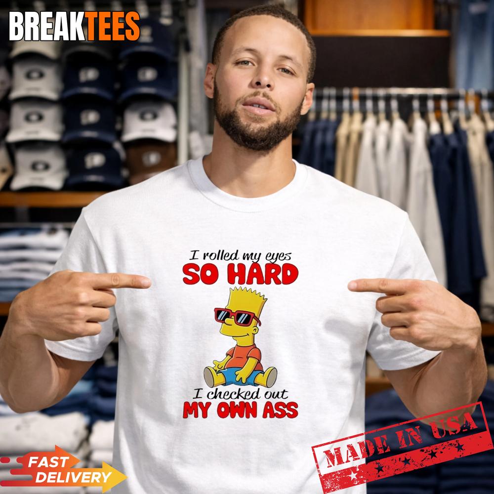 Simpson I Rolled My Eyes So Hard I Checked Out My Own Ass T-Shirt Unisex T-shirt, Sweatshirt, Hoodie, Long Sleeve Tee - T-Shirt, Sweatshirt, Hoodie