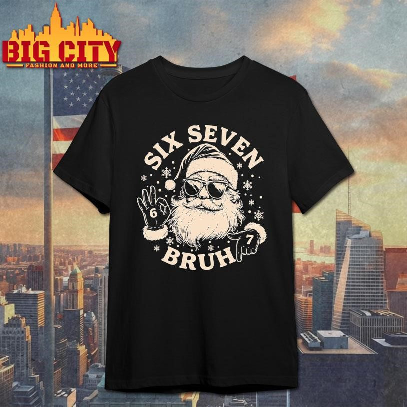 Six Seven Bruh Santa Shirt Unisex T-shirt, Sweatshirt, Hoodie, Long Sleeve Tee - T-Shirt, Sweatshirt, Hoodie