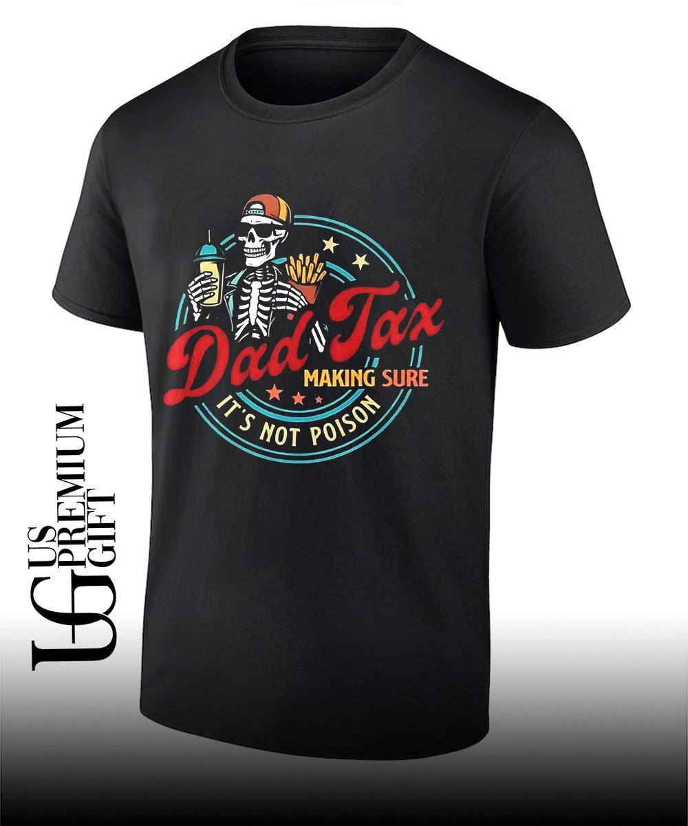 Skeleton Dad Tax making sure its not Poison 2026 shirt Unisex T-shirt, Sweatshirt, Hoodie, Long Sleeve Tee - T-Shirt, Sweatshirt, Hoodie