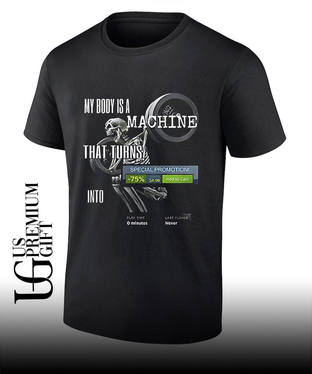 Skeleton my body is a machine that turns steam meme shirt Unisex T-shirt, Sweatshirt, Hoodie, Long Sleeve Tee - T-Shirt, Sweatshirt, Hoodie