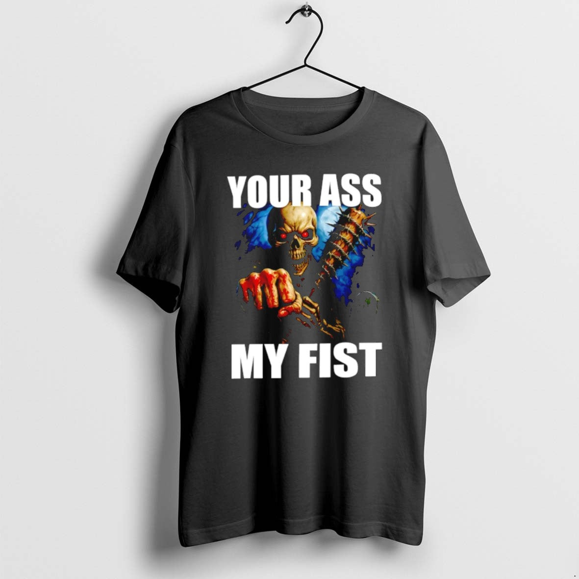 Skeleton Your Ass My Fist T Shirts Unisex T-shirt, Sweatshirt, Hoodie, Long Sleeve Tee - T-Shirt, Sweatshirt, Hoodie