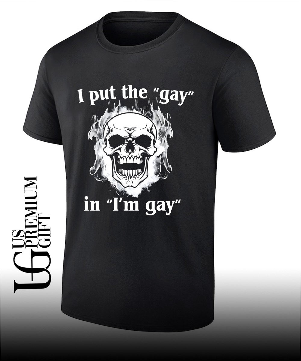Skull I put the Gay in Im Gay shirt Unisex T-shirt, Sweatshirt, Hoodie, Long Sleeve Tee - T-Shirt, Sweatshirt, Hoodie