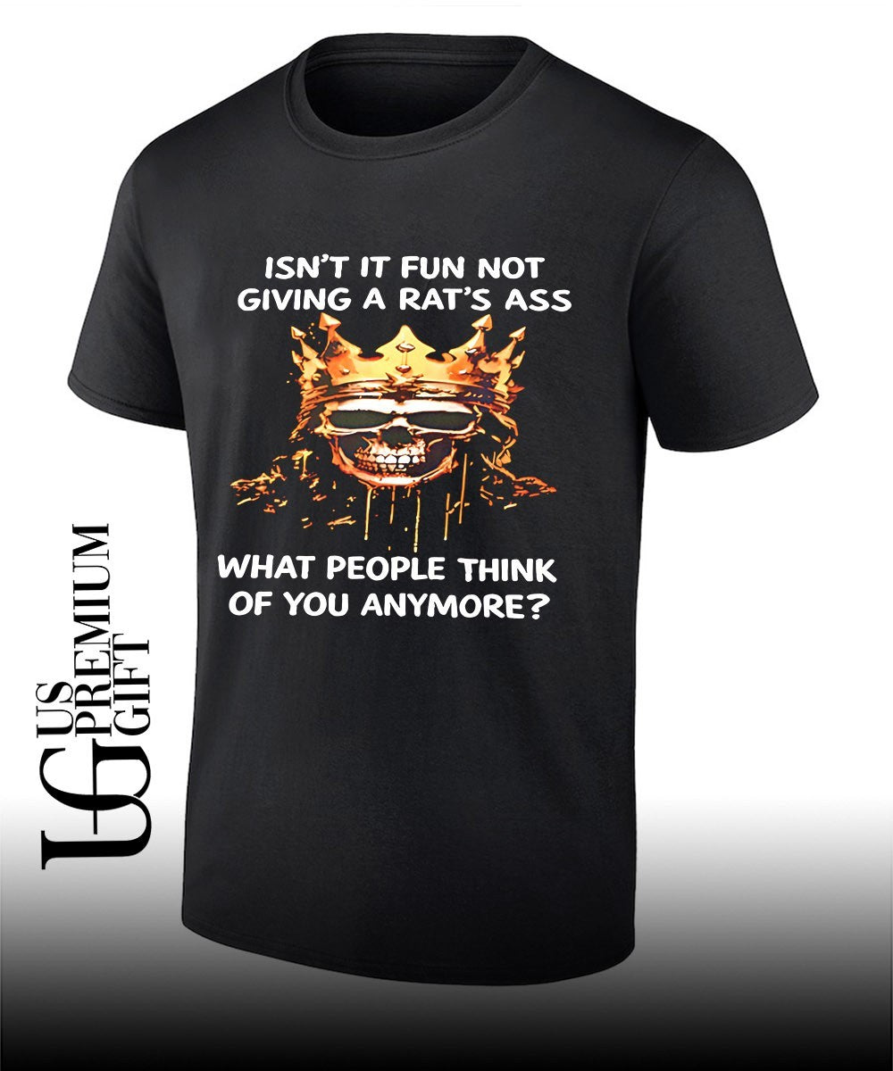 Skull king isnt it fun not giving a rats ass what people think of you anymore shirt Unisex T-shirt, Sweatshirt, Hoodie, Long Sleeve Tee - T-Shirt, Sweatshirt, Hoodie