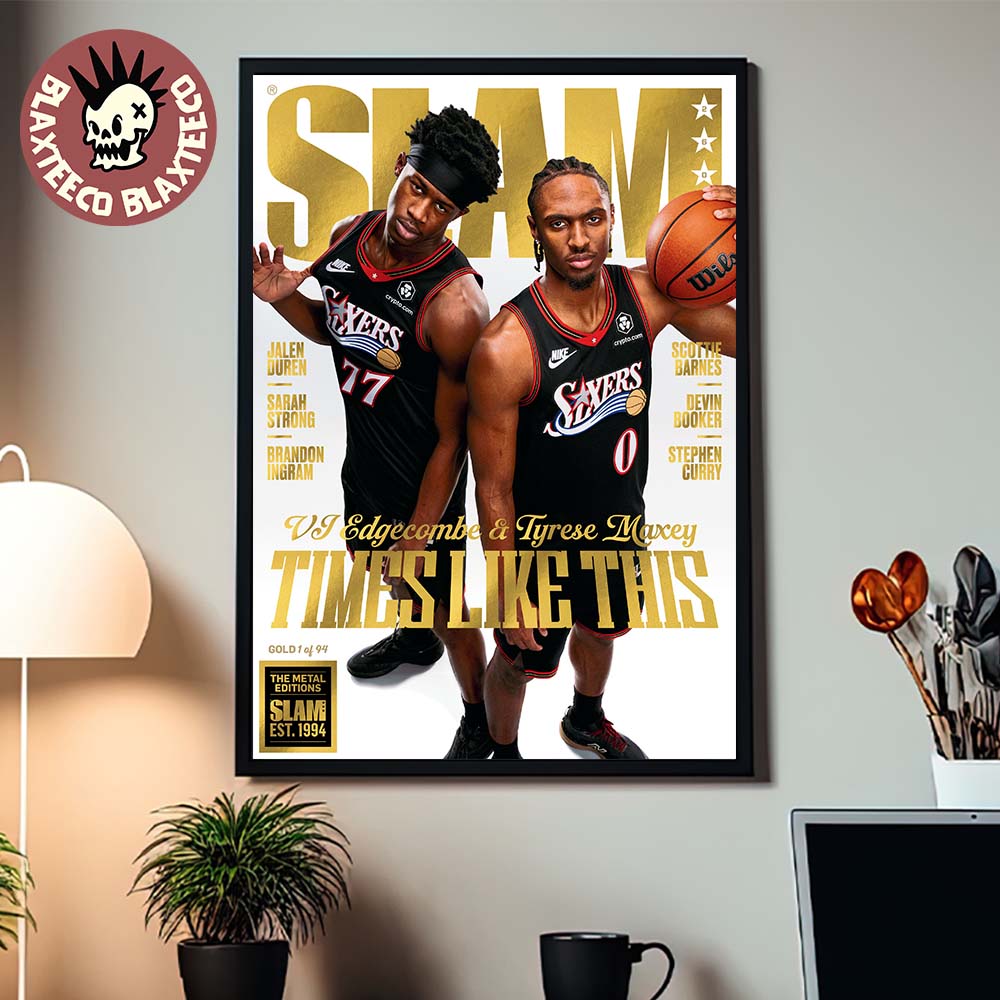 Slam 260 Tyrese Maxey And VJ Edgecombe Philadelphia 76ers Duo Times Like This Gold Metal Edition Magazine Cover Poster Canvas - T-Shirt, Sweatshirt, Hoodie