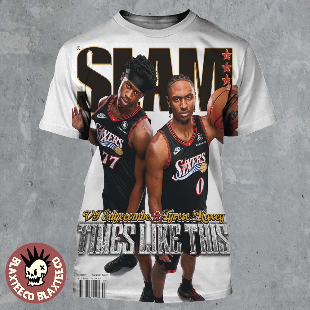 Slam 260 Tyrese Maxey And VJ Edgecombe Philadelphia 76ers Duo Times Like This Magazine Cover All Over Print Shirt - T-Shirt, Sweatshirt, Hoodie