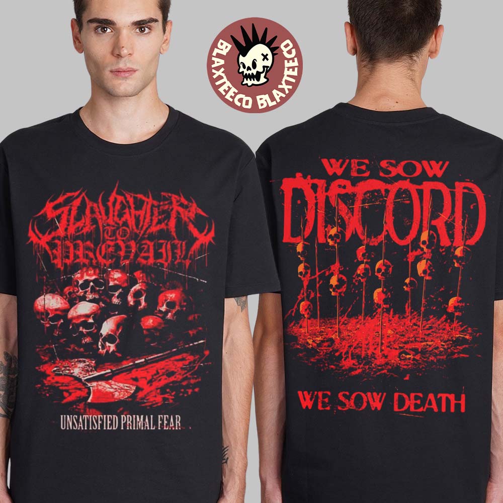 Slaughter to Prevail Unsatisfied Primal Fear We Sow Death Merch At Groove On March 25 2025 T-Shirt - T-Shirt, Sweatshirt, Hoodie