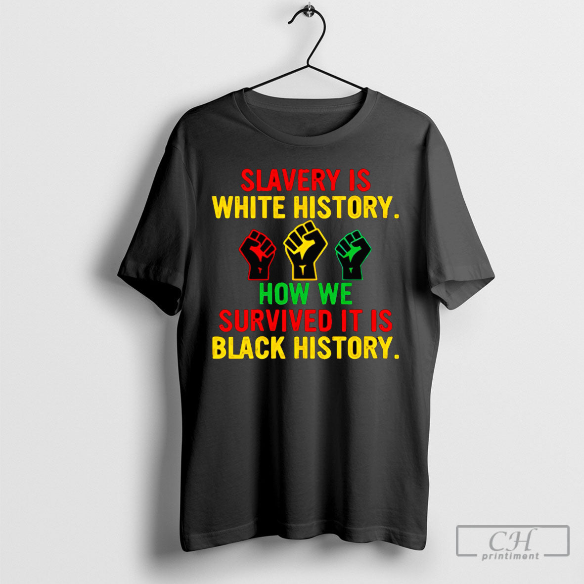 Slavery Is White History How We Survived Shirt Tee Unisex T-shirt, Sweatshirt, Hoodie, Long Sleeve Tee - T-Shirt, Sweatshirt, Hoodie