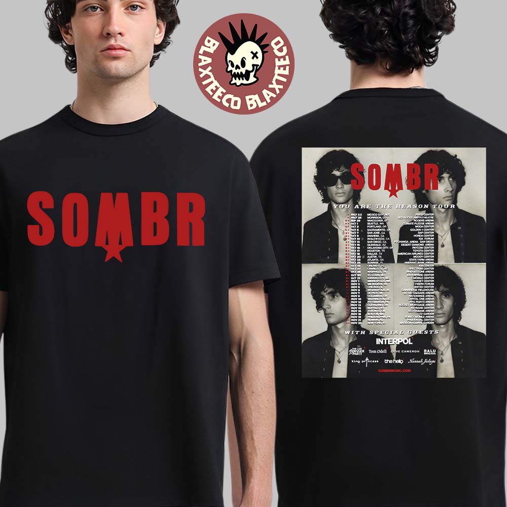 Sombr You Are The Reason Tour 2026 North America Schedule Dates Two Sided T-Shirt Unisex T-shirt, Sweatshirt, Hoodie, Long Sleeve Tee - T-Shirt, Sweatshirt, Hoodie
