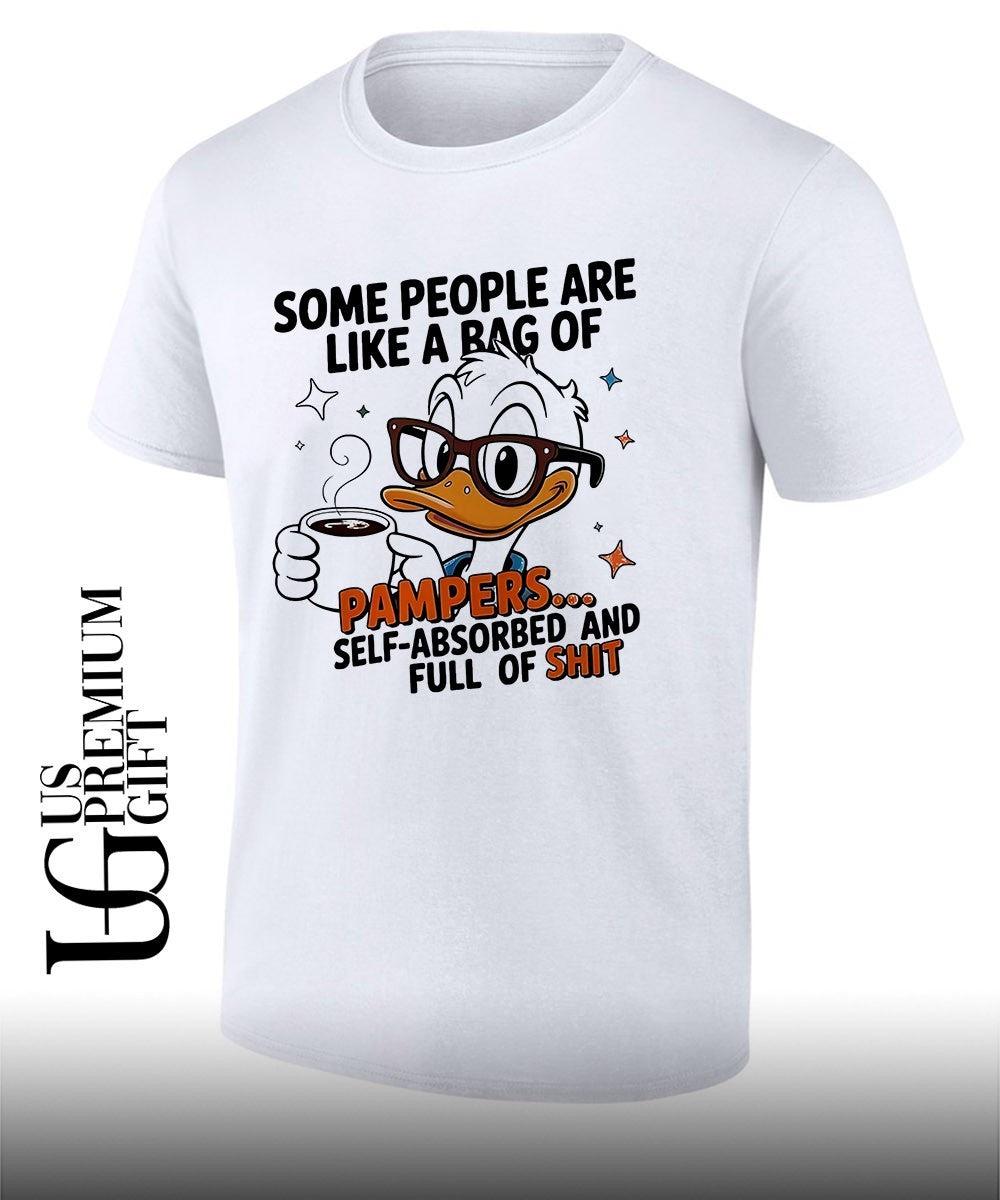 Some people are like a bag of pampers Duck shirt Unisex T-shirt, Sweatshirt, Hoodie, Long Sleeve Tee - T-Shirt, Sweatshirt, Hoodie