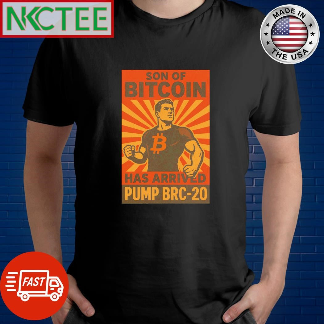Son of Bitcoin has arrived pump brc-20 shirt Unisex T-shirt, Sweatshirt, Hoodie, Long Sleeve Tee - T-Shirt, Sweatshirt, Hoodie