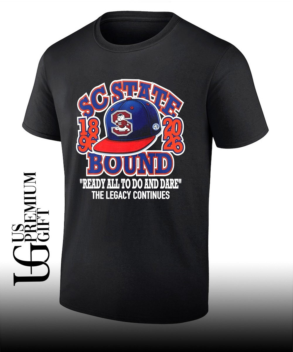 South Carolina State Bulldogs Bound hat ready all to do and dare the legacy continues 1896-2026 shirt - T-Shirt, Sweatshirt, Hoodie