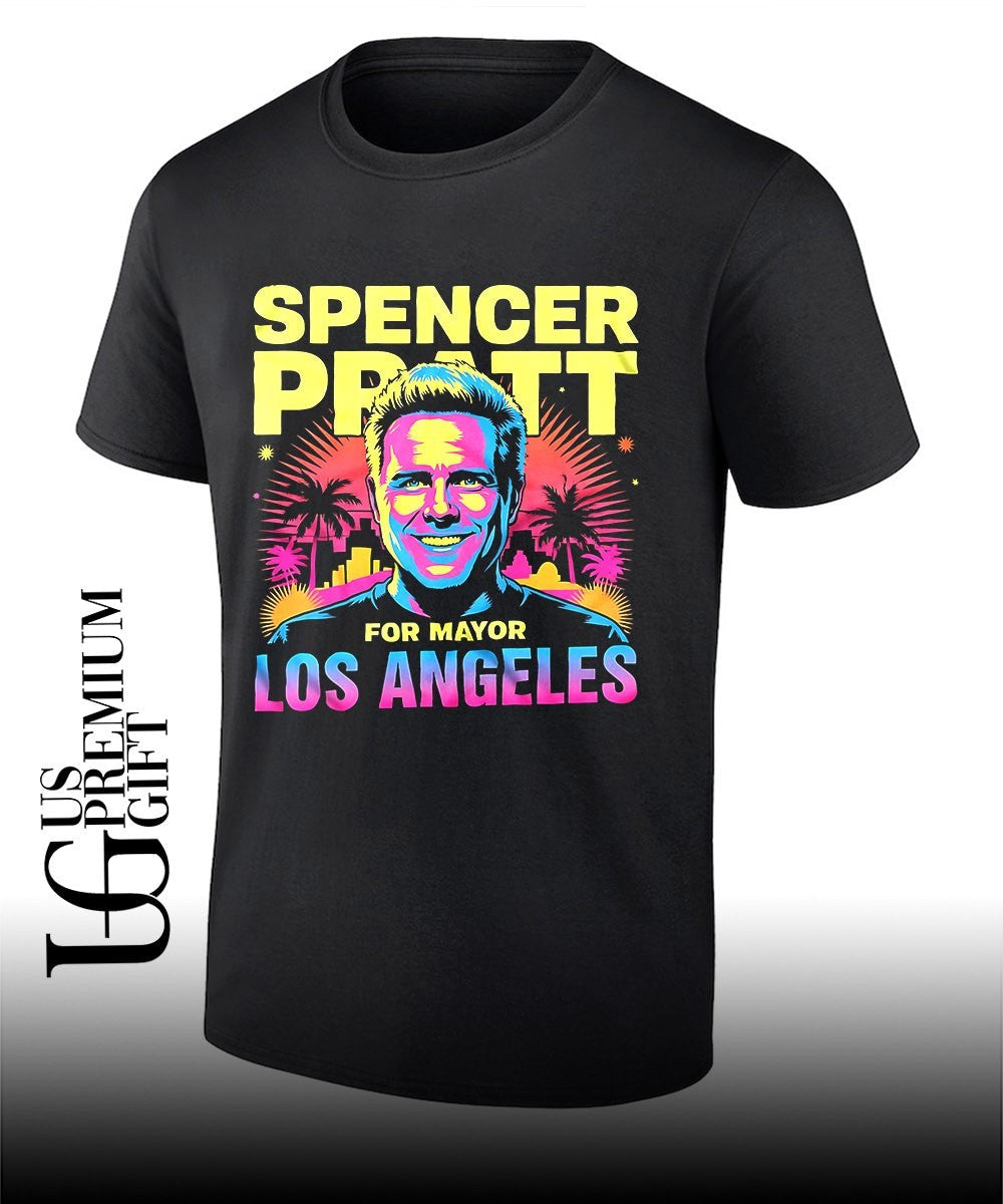 Spencer Pratt for Mayor Los Angeles graphic shirt Unisex T-shirt, Sweatshirt, Hoodie, Long Sleeve Tee - T-Shirt, Sweatshirt, Hoodie