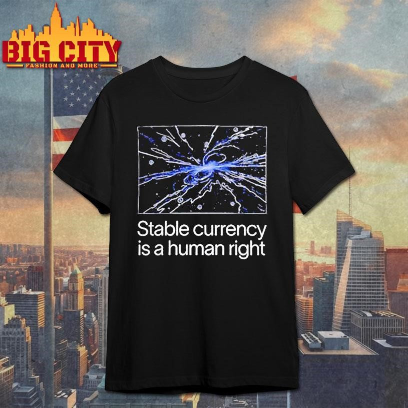 Stable currency is a human right shirt Unisex T-shirt, Sweatshirt, Hoodie, Long Sleeve Tee - T-Shirt, Sweatshirt, Hoodie