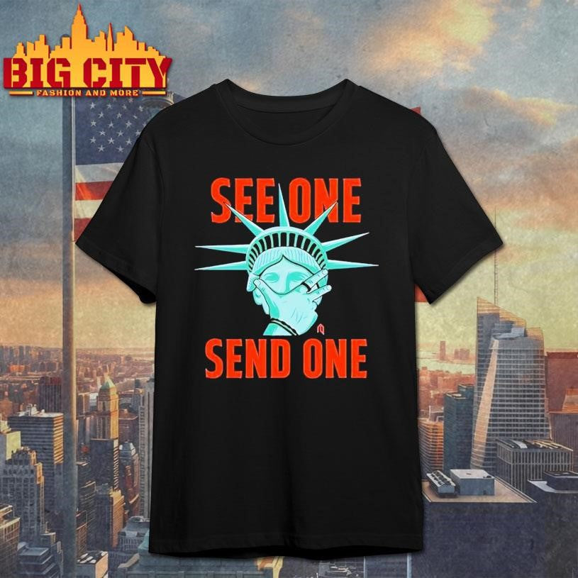 Statue Of Liberty Making See One Send One Shirt Unisex T-shirt, Sweatshirt, Hoodie, Long Sleeve Tee - T-Shirt, Sweatshirt, Hoodie