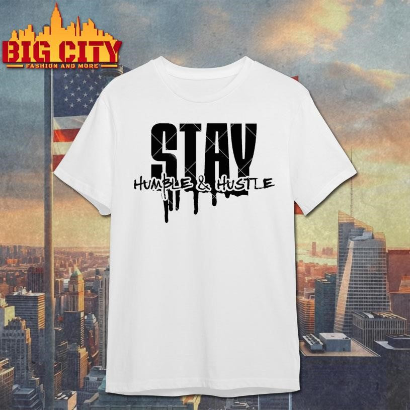 Stay Humble Hustle Hard Shirt Unisex T-shirt, Sweatshirt, Hoodie, Long Sleeve Tee - T-Shirt, Sweatshirt, Hoodie