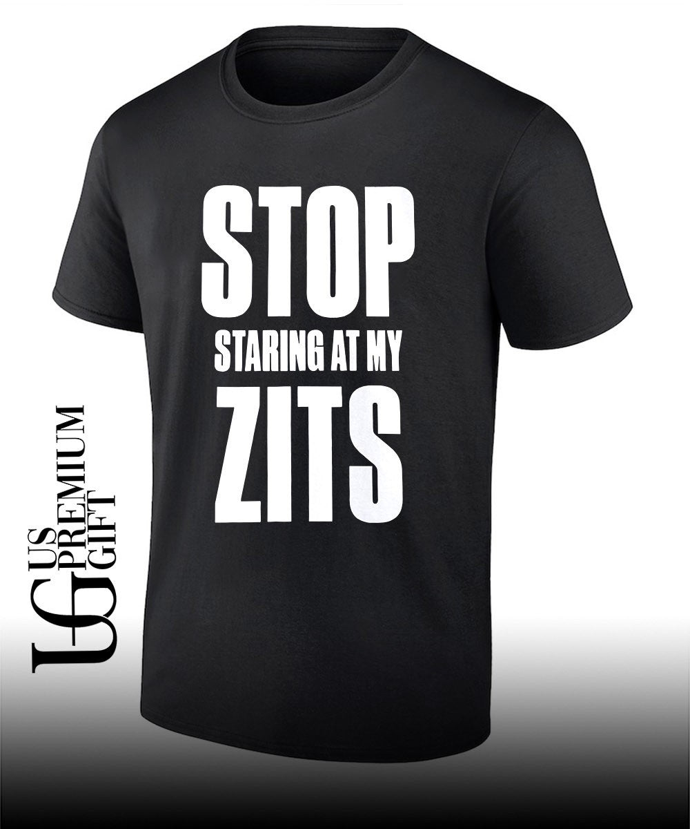 Stop Staring At My Zits shirt Unisex T-shirt, Sweatshirt, Hoodie, Long Sleeve Tee - T-Shirt, Sweatshirt, Hoodie