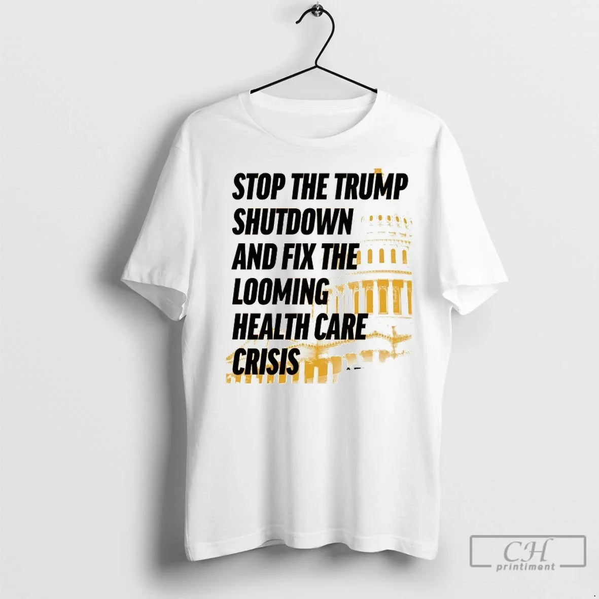 Stop The Trump Shutdown And Fix The Looming Health Care Crisis T Shirts Unisex T-shirt, Sweatshirt, Hoodie, Long Sleeve Tee - T-Shirt, Sweatshirt, Hoodie