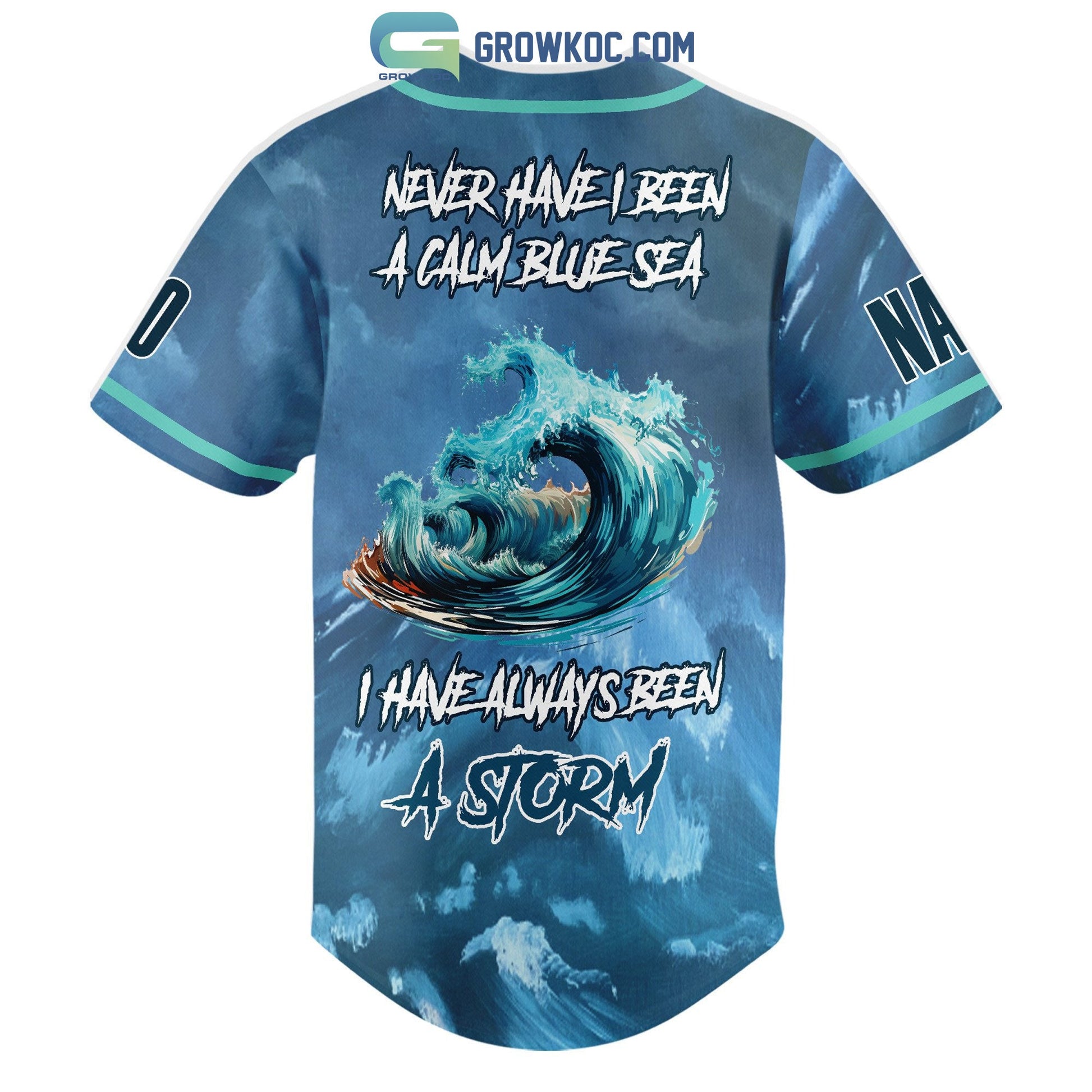Storms Never Have I Been A Calm Blue Sea I Have Always Been A Storm Personalized Baseball Jersey baseball jersey product view 3