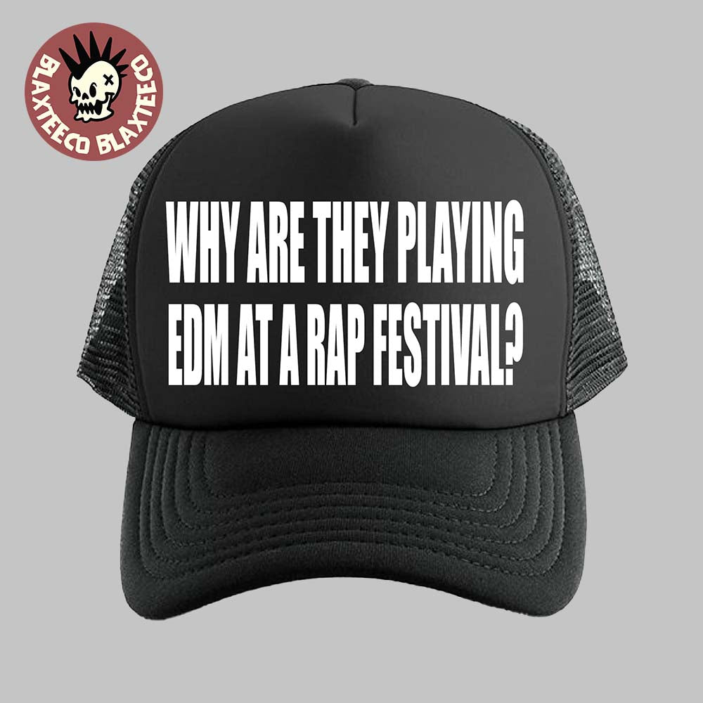 Summer Smash 2026 Festival Merch Why Are They Playing EDM At A Rap Festival Trucker Cap Hat - T-Shirt, Sweatshirt, Hoodie