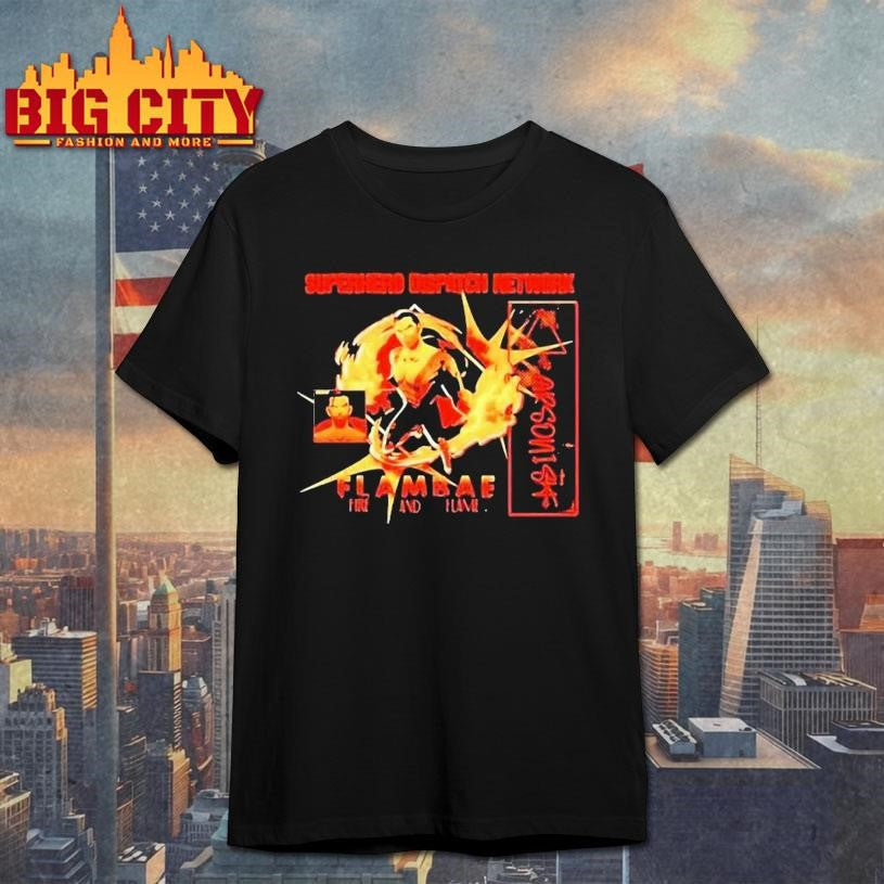 Superhero Dispatch Network Flambae Fire And Flame Shirt Unisex T-shirt, Sweatshirt, Hoodie, Long Sleeve Tee - T-Shirt, Sweatshirt, Hoodie