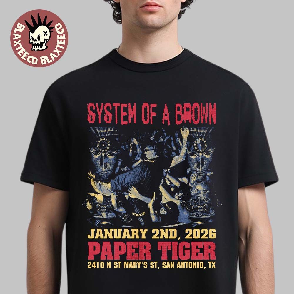 System Of A Brown San Antonio Texas 2026 At Paper Tiger On January 2 2026 T-Shirt Unisex T-shirt, Sweatshirt, Hoodie, Long Sleeve Tee - T-Shirt, Sweatshirt, Hoodie