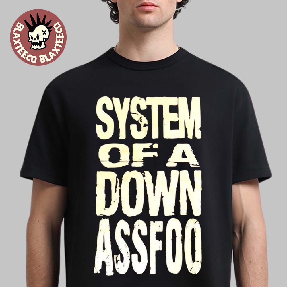 System Of A Down Ass Foo T-Shirt Unisex T-shirt, Sweatshirt, Hoodie, Long Sleeve Tee - T-Shirt, Sweatshirt, Hoodie