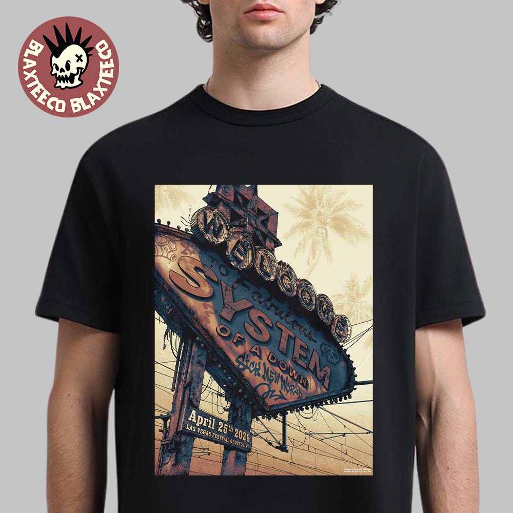 System Of A Down Sick New World 2026 Las Vegas Festival Venue Poster On April 25 2026 Signature Las Vegas Sign Art T-Shirt - T-Shirt, Sweatshirt, Hoodie
