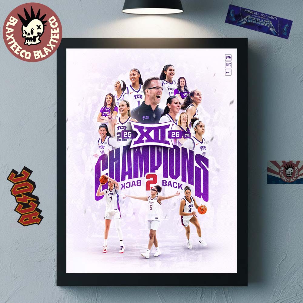 TCU Horned Frogs Womens Basketball Back To Back Big 12 Conference Champions Home Decor Poster Canvas - T-Shirt, Sweatshirt, Hoodie