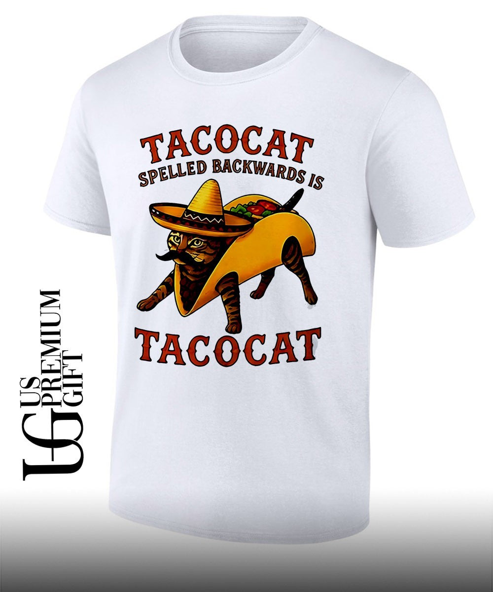 Tacocat Spelled Backwards is Tacocat Mexican Hat Mustache Cat in Taco shirt Unisex T-shirt, Sweatshirt, Hoodie, Long Sleeve Tee - T-Shirt, Sweatshirt, Hoodie