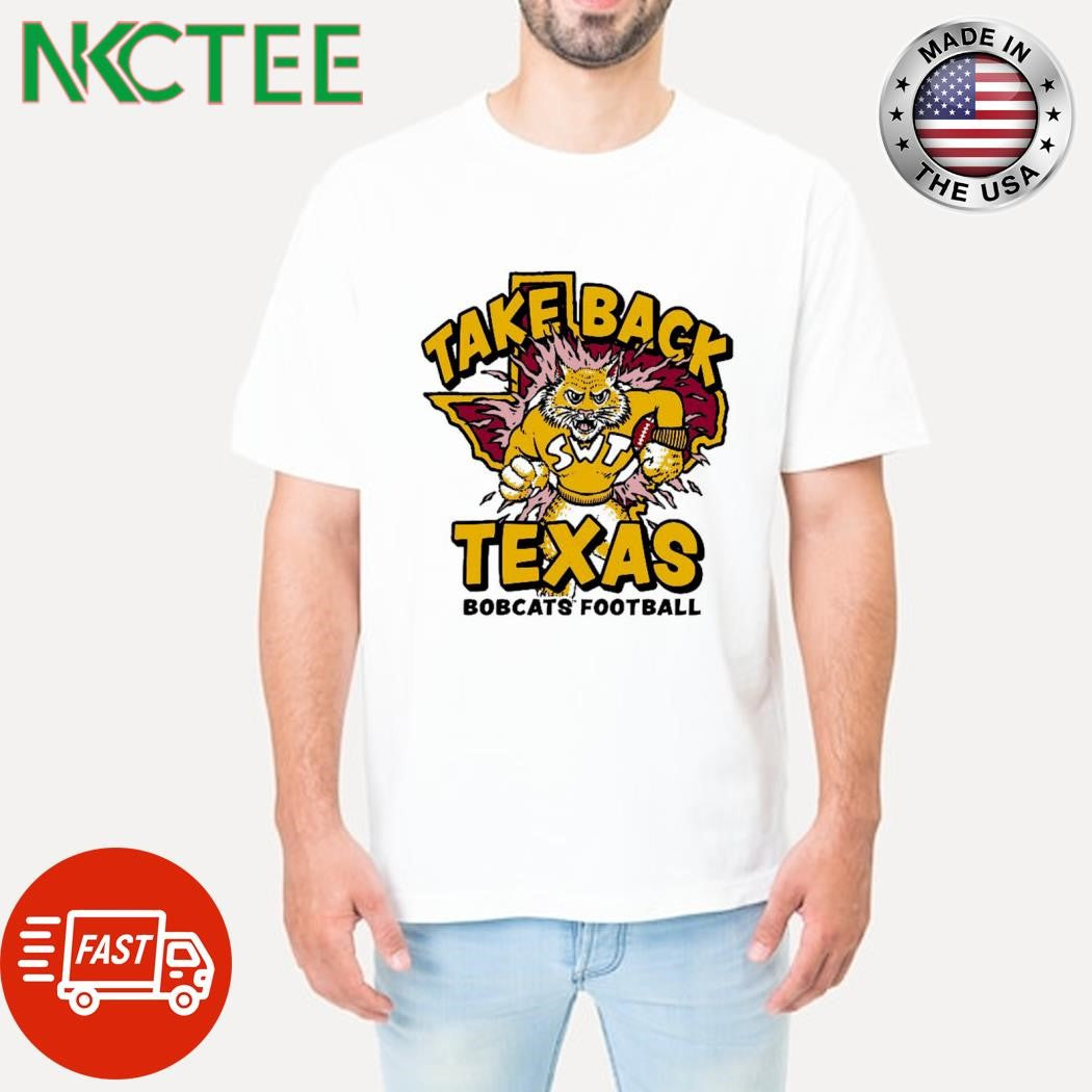 Take Back Texas State Bobcats Football shirt Unisex T-shirt, Sweatshirt, Hoodie, Long Sleeve Tee - T-Shirt, Sweatshirt, Hoodie