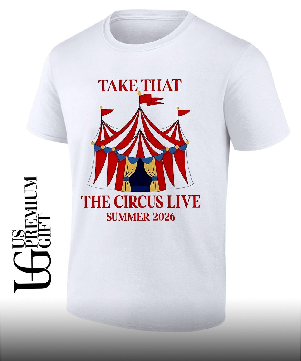 Take That The Circus Live Summer 2026 shirt Unisex T-shirt, Sweatshirt, Hoodie, Long Sleeve Tee - T-Shirt, Sweatshirt, Hoodie