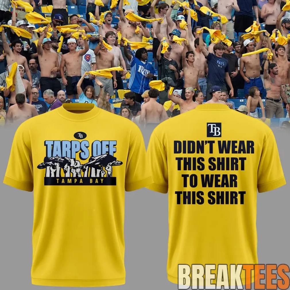 Tampa Bay Rays Tarps Off Shirt Unisex T-shirt, Sweatshirt, Hoodie, Long Sleeve Tee - T-Shirt, Sweatshirt, Hoodie
