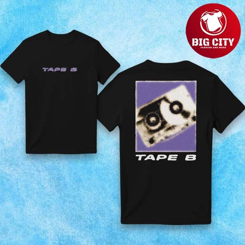 Tape B Blurry B 2025 Two Sided Shirt Unisex T-shirt, Sweatshirt, Hoodie, Long Sleeve Tee - T-Shirt, Sweatshirt, Hoodie