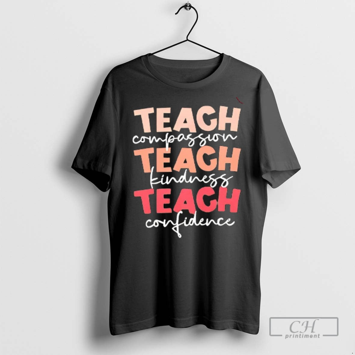 Teach Compassion Teach Kindness Teach Confidence T Shirts Unisex T-shirt, Sweatshirt, Hoodie, Long Sleeve Tee - T-Shirt, Sweatshirt, Hoodie