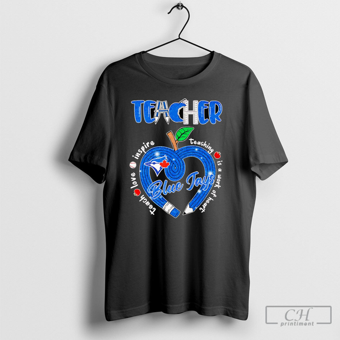 Teacher Teach Love Inspire Teaching Is A Work Of Heart Blue Jays Shirt Unisex T-shirt, Sweatshirt, Hoodie, Long Sleeve Tee - T-Shirt, Sweatshirt, Hoodie