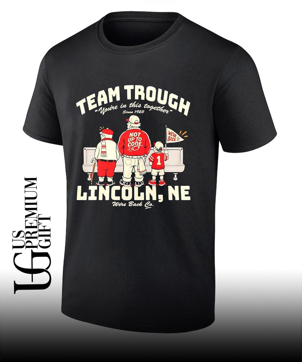 Team Trough Lincoln NE Nebraska Cornhuskers Football Were Back shirt Unisex T-shirt, Sweatshirt, Hoodie, Long Sleeve Tee - T-Shirt, Sweatshirt, Hoodie