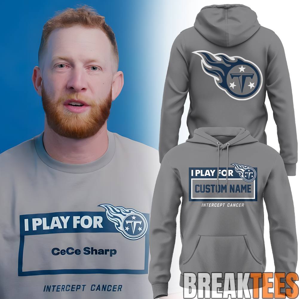 Tennessee Titans I PLAY FOR Custom Hoodie  Intercept Cancer Edition Unisex T-shirt, Sweatshirt, Hoodie, Long Sleeve Tee - T-Shirt, Sweatshirt, Hoodie