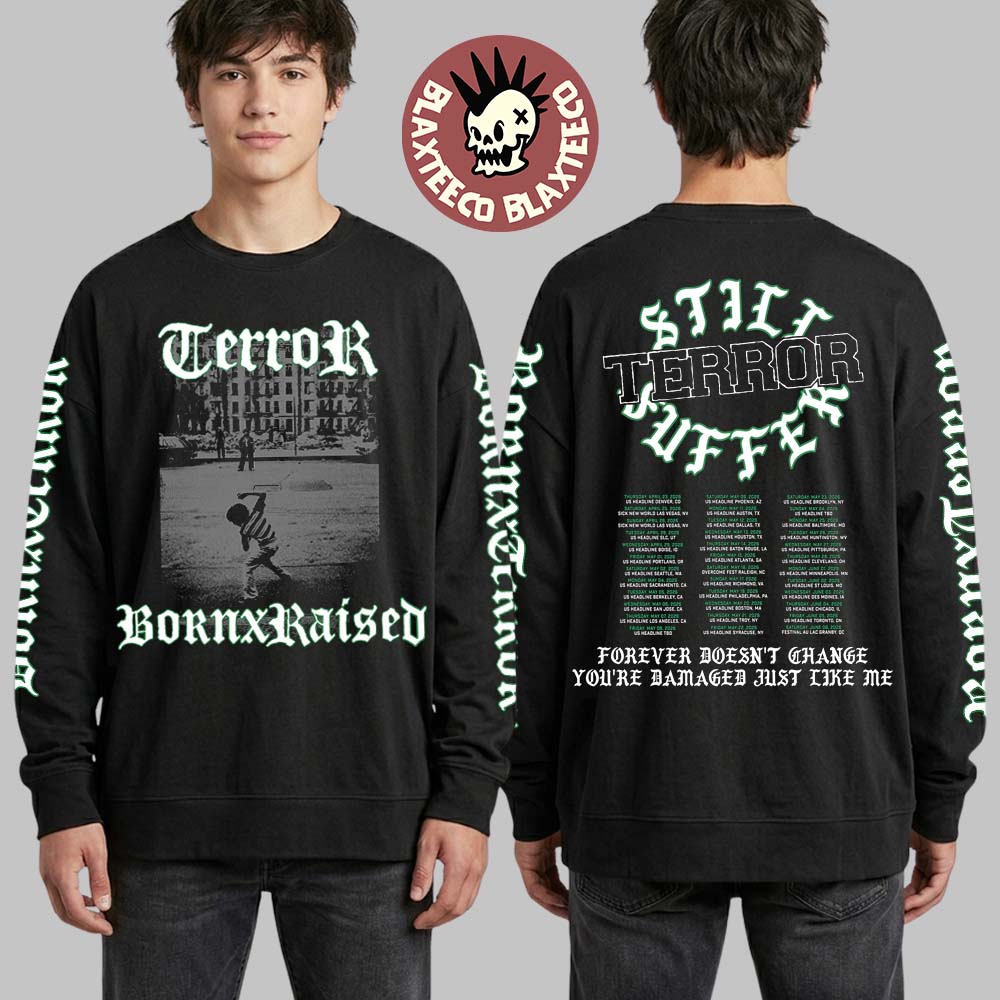 Terror X Born X Raised North America 2026 Still Suffer Tour Merch Forever Doesnt Change Long Sleeve Tee - T-Shirt, Sweatshirt, Hoodie