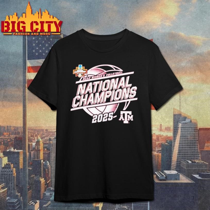 Texas A&amp;M Aggies Champion 2025 NCAA Womens Volleyball National Champions shirt Unisex T-shirt, Sweatshirt, Hoodie, Long Sleeve Tee - T-Shirt, Sweatshirt, Hoodie